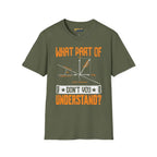 What Part of Don’t You Understand? - T-Shirt - Pilot gifts - WWII warbird t-shirt