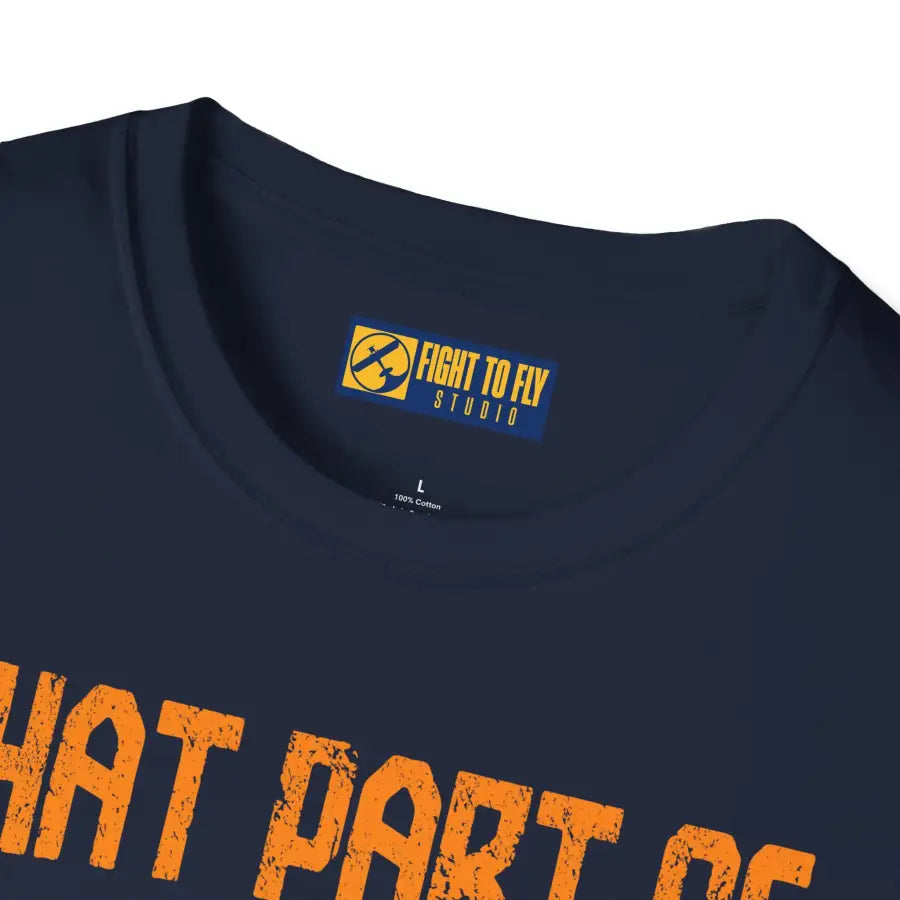 What Part of Don’t You Understand? - T-Shirt - Pilot gifts - WWII warbird t-shirt
