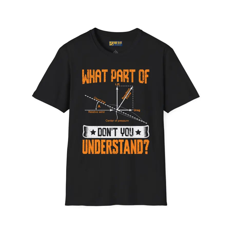 What Part of Don’t You Understand? - T-Shirt - Pilot gifts - WWII warbird t-shirt