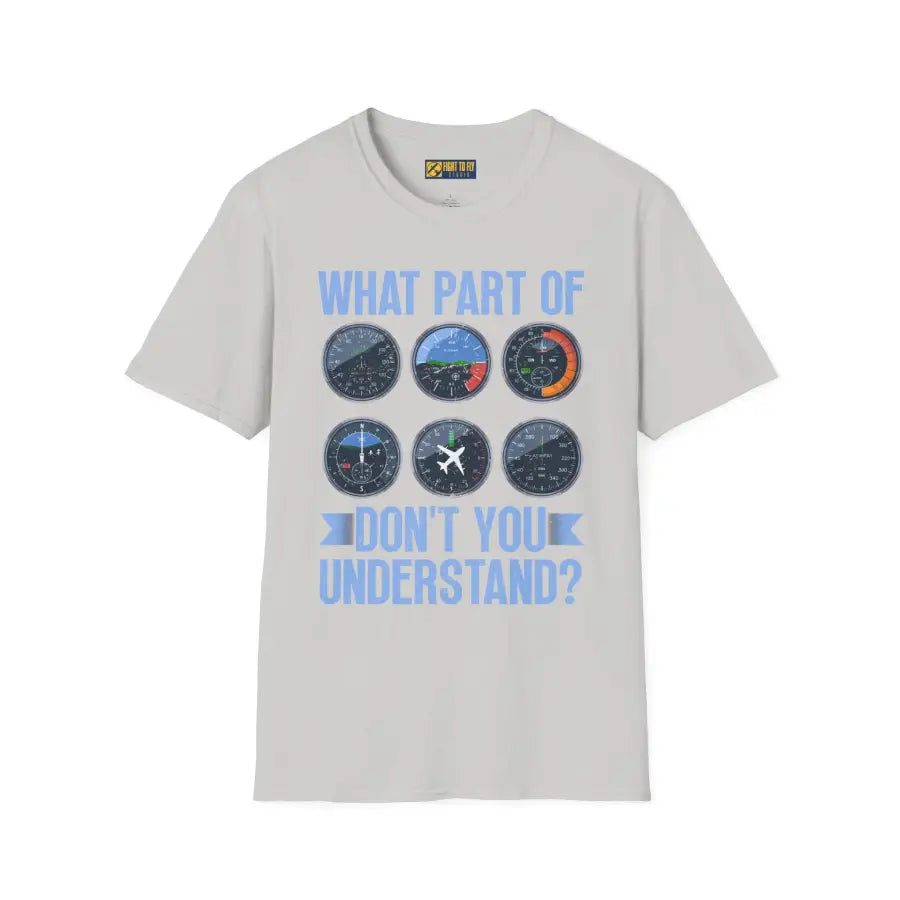 What Part of This Don’t You Understand? - T-Shirt - Pilot gifts - WWII warbird t-shirt