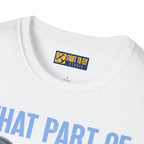 What Part of This Don’t You Understand? - T-Shirt - Pilot gifts - WWII warbird t-shirt