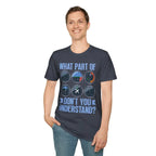 What Part of This Don’t You Understand? - T-Shirt - Pilot gifts - WWII warbird t-shirt