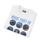 What Part of This Don’t You Understand? - T-Shirt - Pilot gifts - WWII warbird t-shirt