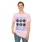 What Part of This Don’t You Understand? - T-Shirt - Pilot gifts - WWII warbird t-shirt