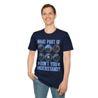What Part of This Don’t You Understand? - T-Shirt - Pilot gifts - WWII warbird t-shirt