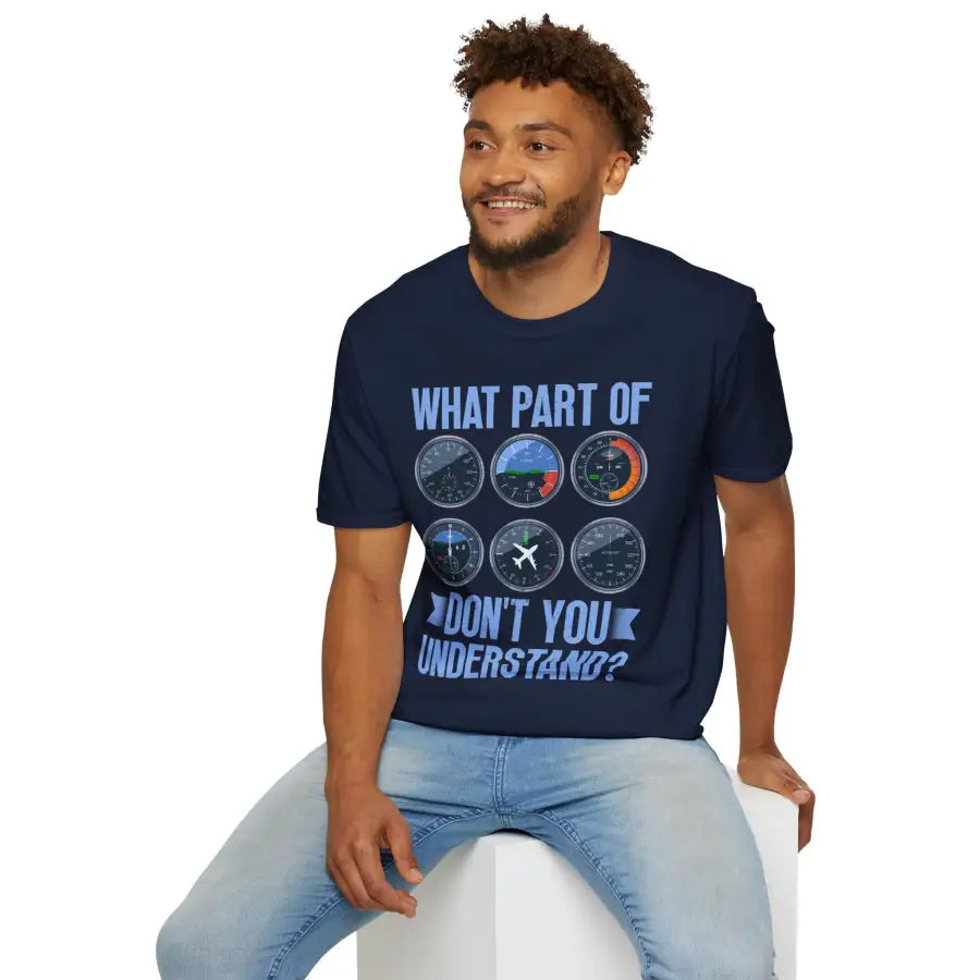 What Part of This Don’t You Understand? - T-Shirt - Pilot gifts - WWII warbird t-shirt