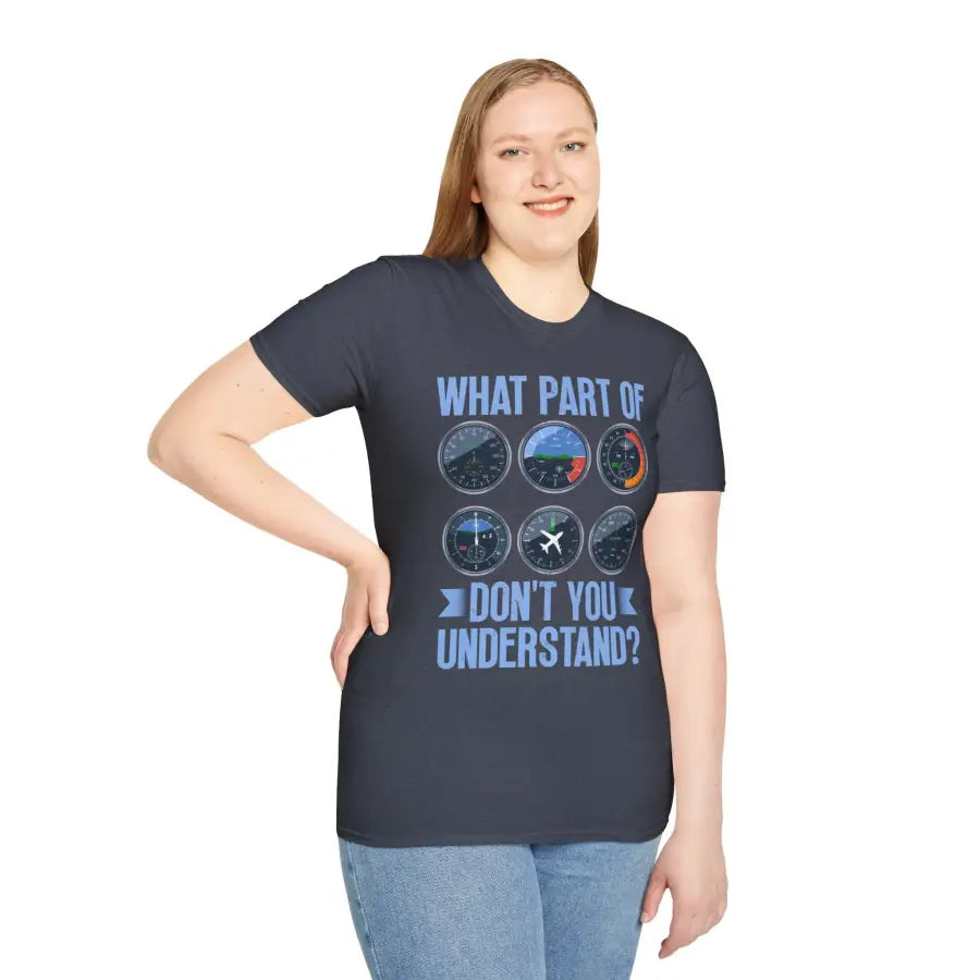 What Part of This Don’t You Understand? - T-Shirt - Pilot gifts - WWII warbird t-shirt