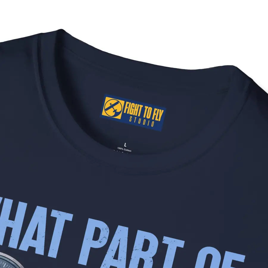 What Part of This Don’t You Understand? - T-Shirt - Pilot gifts - WWII warbird t-shirt