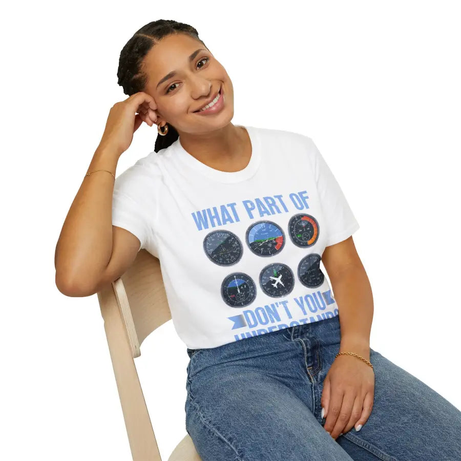 What Part of This Don’t You Understand? - T-Shirt - Pilot gifts - WWII warbird t-shirt