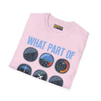 What Part of This Don’t You Understand? - T-Shirt - Pilot gifts - WWII warbird t-shirt