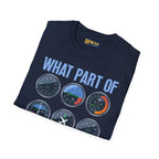 What Part of This Don’t You Understand? - T-Shirt - Pilot gifts - WWII warbird t-shirt