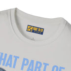 What Part of This Don’t You Understand? - T-Shirt - Pilot gifts - WWII warbird t-shirt