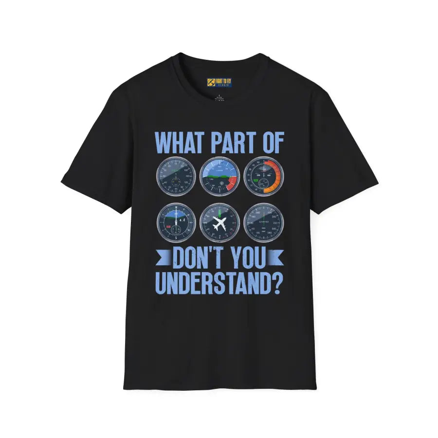 What Part of This Don’t You Understand? - T-Shirt - Pilot gifts - WWII warbird t-shirt