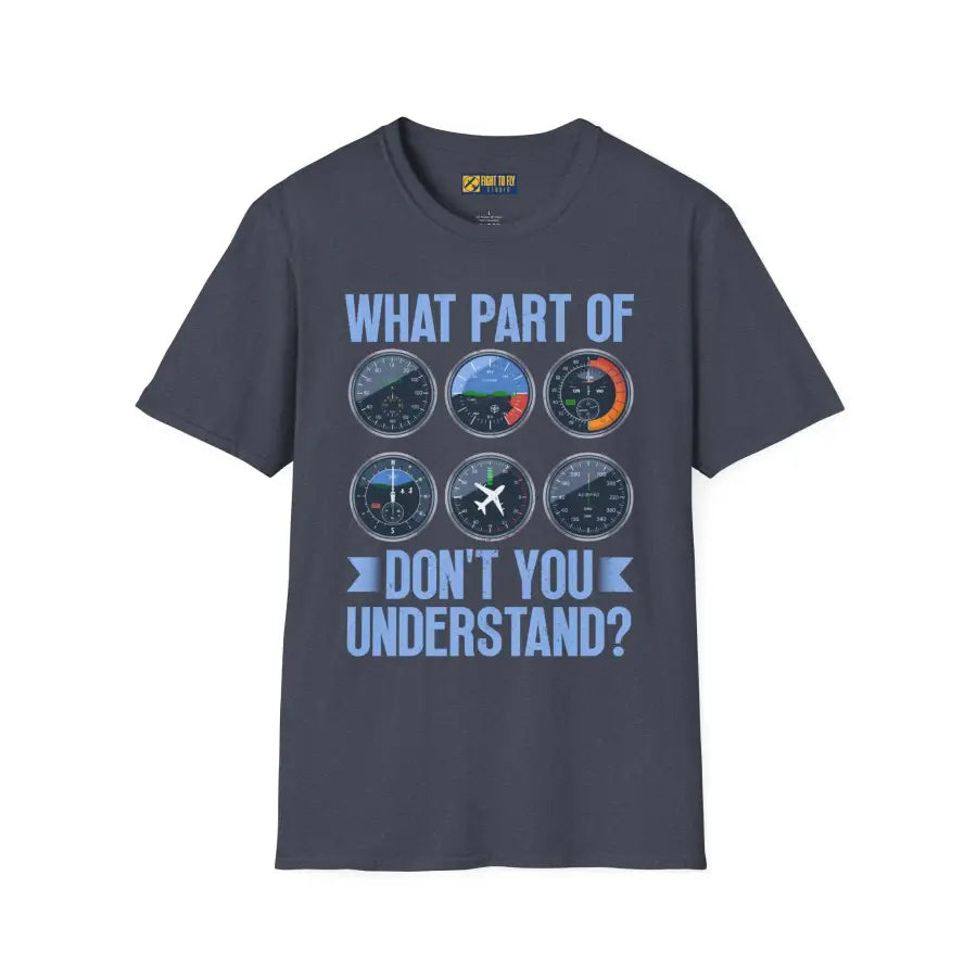 What Part of This Don’t You Understand? - T-Shirt - Pilot gifts - WWII warbird t-shirt