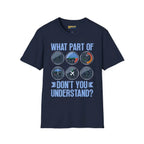 What Part of This Don’t You Understand? - T-Shirt - Pilot gifts - WWII warbird t-shirt