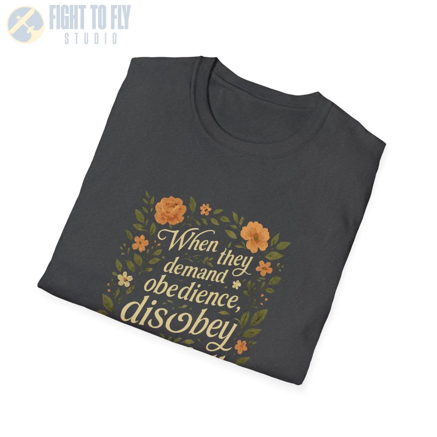 When They Demand Obedience – Disobey Beautifully - T-Shirt - Pilot gifts - WWII warbird t-shirt