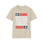 With Fear For Our Democracy I Dissent - T-Shirt - Pilot gifts - WWII warbird t-shirt