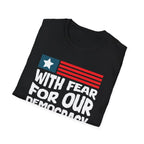With Fear For Our Democracy I Dissent - T-Shirt - Pilot gifts - WWII warbird t-shirt